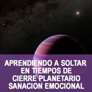 Podcast 7 Aprendiendo a soltar en tiempos de Cierre Planetario