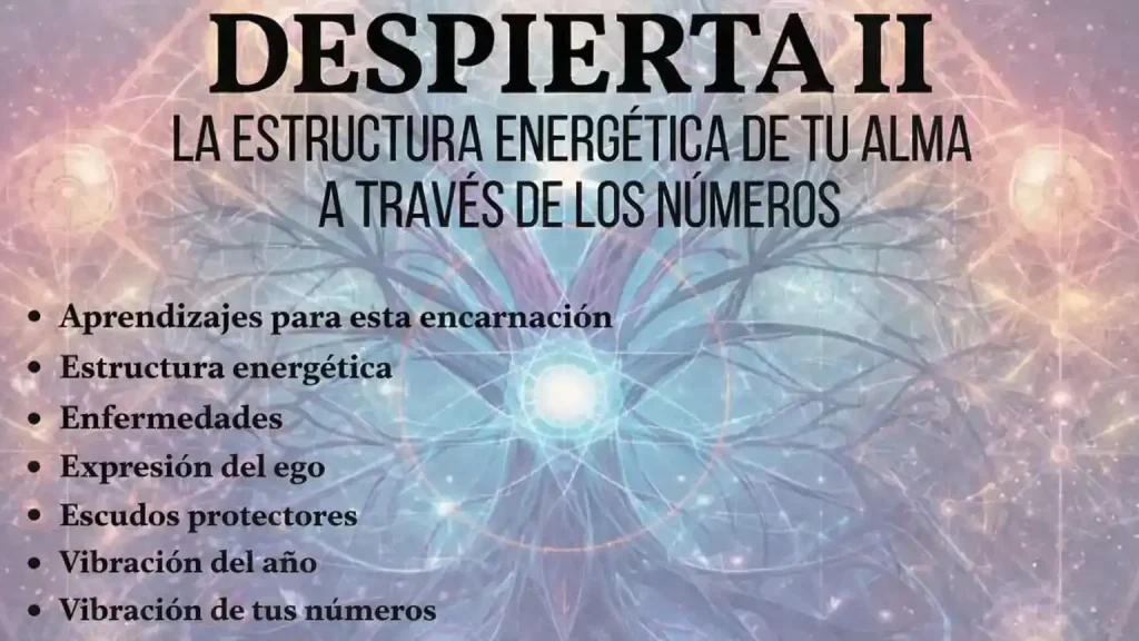 estructura energética del alma a través de la numerología despierta 2,  enfermedad, aprendizajes, estructura energetica