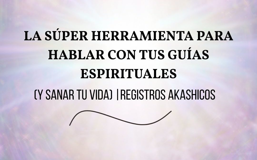 Registros Akáshicos para conectar con tus Guías espirituales